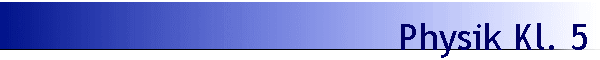 Physik Kl. 5