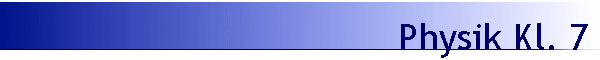 Physik Kl. 7